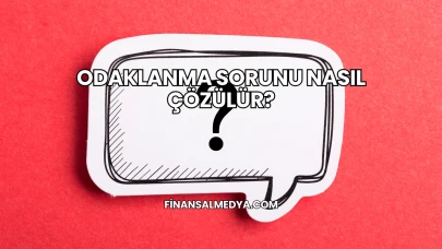 Odaklanma Sorunu Nasıl Çözülür?