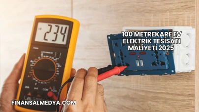 100 Metrekare Ev Elektrik Tesisatı Maliyeti 2025