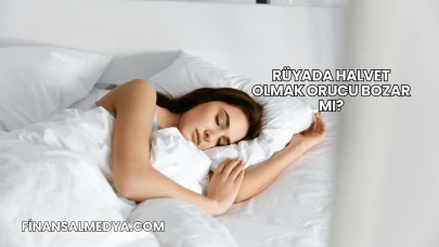 Rüyada Halvet Olmak Orucu Bozar mı?