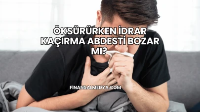 Öksürürken İdrar Kaçırma Abdesti Bozar mı?