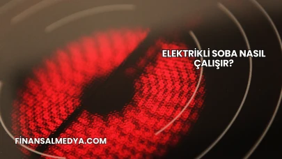 Elektrikli Soba Nasıl Çalışır?
