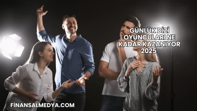 Günlük Dizi Oyuncuları Ne Kadar Kazanıyor 2025