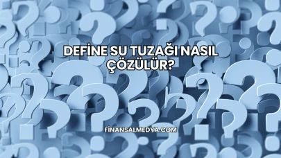 Define Su Tuzağı Nasıl Çözülür?