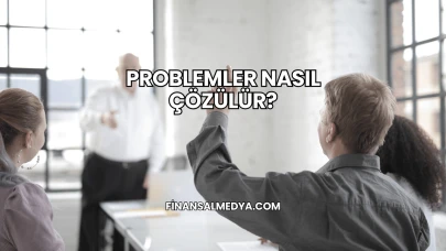 Problemler Nasıl Çözülür?