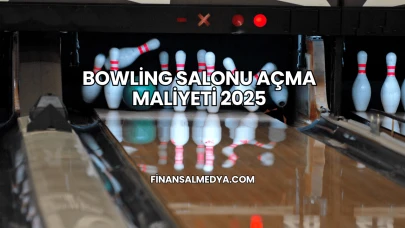 Bowling Salonu Açma Maliyeti 2025