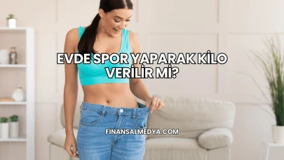 Evde Spor Yaparak Kilo Verilir mi?