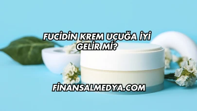 Fucidin Krem Uçuğa İyi Gelir mi?
