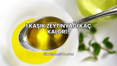 1 Kaşık Zeytinyağı Kaç Kalori?