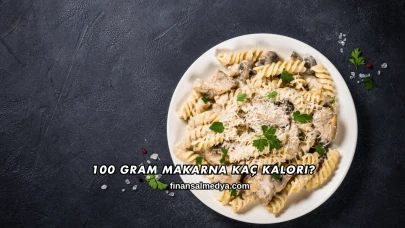 100 Gram Makarna Kaç Kalori?