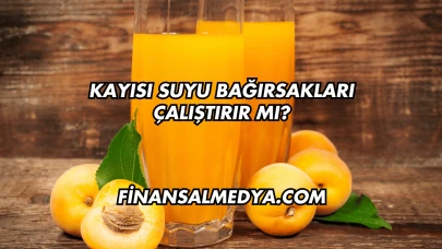 Kayısı Suyu Bağırsakları Çalıştırır mı?