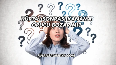 Kürtaj Sonrası Kanama Orucu Bozar mı?