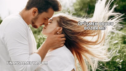 Öpüşmek Orucu Bozar mı?