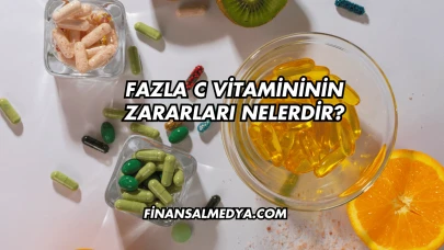 Fazla C Vitamininin Zararları Nelerdir?