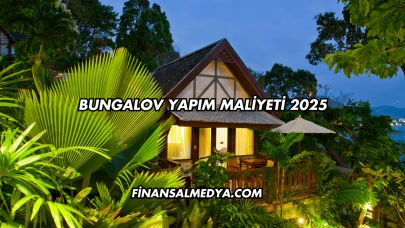 Bungalov Yapım Maliyeti 2025