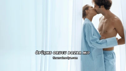 Öpüşme Orucu Bozar mı?