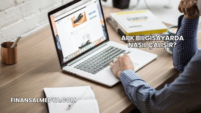 Apk Bilgisayarda Nasıl Çalışır?