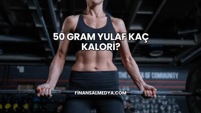 50 Gram Yulaf Kaç Kalori?