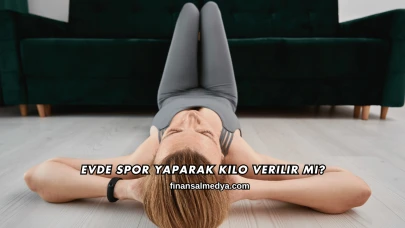 Evde Spor Yaparak Kilo Verilir mi?