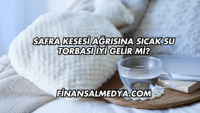 Safra Kesesi Ağrısına Sıcak Su Torbası İyi Gelir mi?