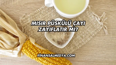Mısır Püskülü Çayı Zayıflatır mı?