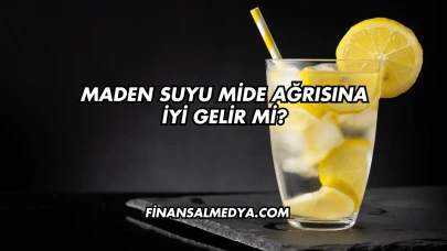 Maden Suyu Mide Ağrısına İyi Gelir mi?