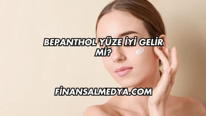 Bepanthol Yüze İyi Gelir mi?