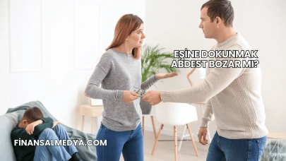 Eşine Dokunmak Abdest Bozar mı?