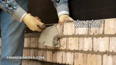 Yığma Tuğla Ev Maliyeti 2025