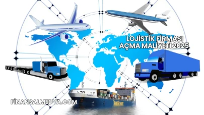 Lojistik Firması Açma Maliyeti 2025