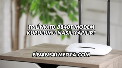 Tp Link Td 8840T Modem Kurulumu Nasıl Yapılır?