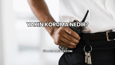 Yakın Koruma Nedir?