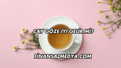 Çay Göze İyi Gelir mi?