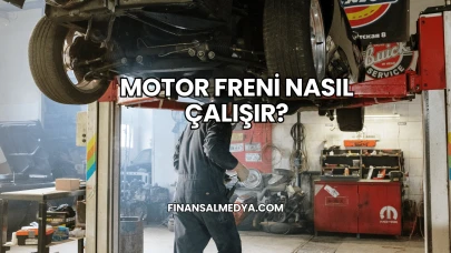 Motor Freni Nasıl Çalışır?