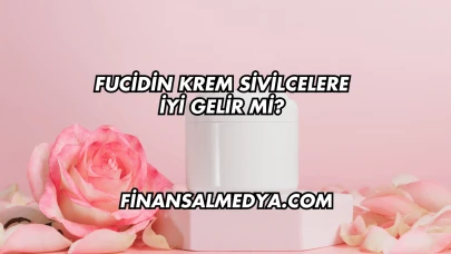 Fucidin Krem Sivilcelere İyi Gelir mi?