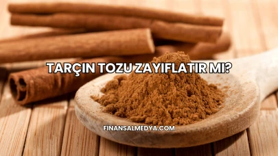 Tarçın Tozu Zayıflatır mı?