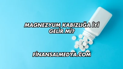 Magnezyum Kabızlığa İyi Gelir mi?