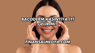 Bacoderm Kaşıntıya İyi Gelir mi?