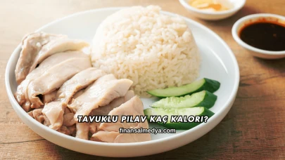 Tavuklu Pilav Kaç Kalori?