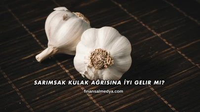 Sarımsak Kulak Ağrısına İyi Gelir mi?