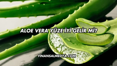 Aloe Vera Yüze İyi Gelir mi?