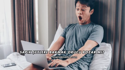Sapık Şeylere Bakmak Orucu Bozar mı?