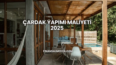Çardak Yapımı Maliyeti 2025