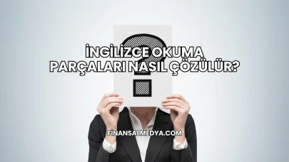 İngilizce Okuma Parçaları Nasıl Çözülür?