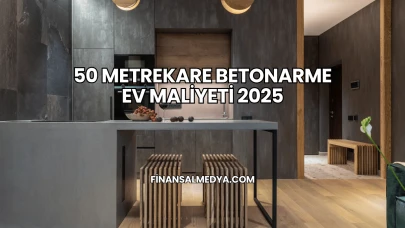 50 Metrekare Betonarme Ev Maliyeti 2025