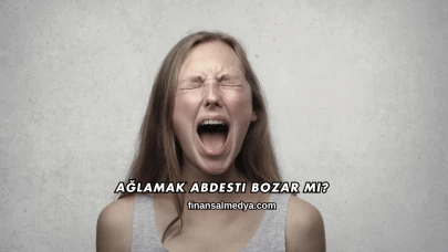 Ağlamak Abdesti Bozar mı?
