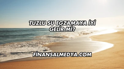 Tuzlu Su Egzamaya İyi Gelir mi?
