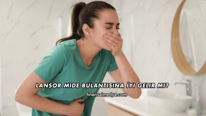 Lansor Mide Bulantısına İyi Gelir mi?