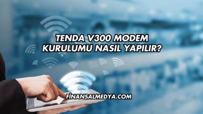 Tenda V300 Modem Kurulumu Nasıl Yapılır?
