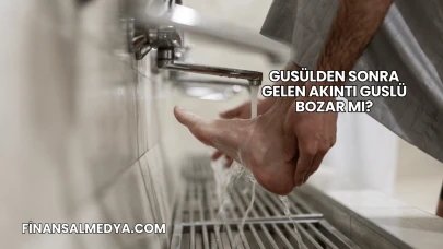 Gusülden Sonra Gelen Akıntı Guslü Bozar mı?