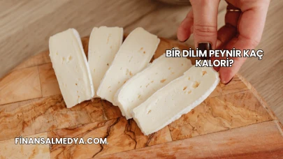 Bir Dilim Peynir Kaç Kalori?